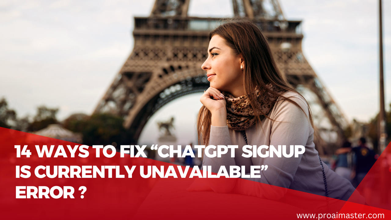 14 Ways To Fix “ChatGPT Signup Is Currently Unavailable” Error In 2023?