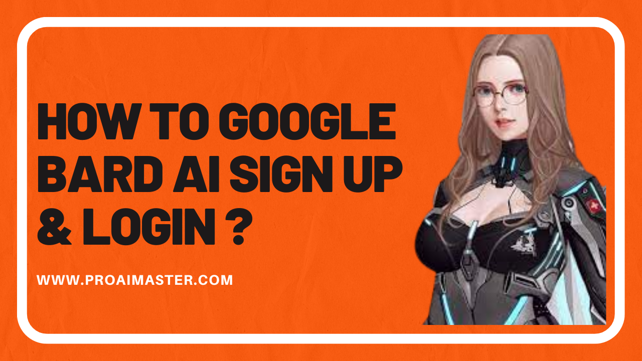 How to Google Bard AI Sign up & Login In 2023?