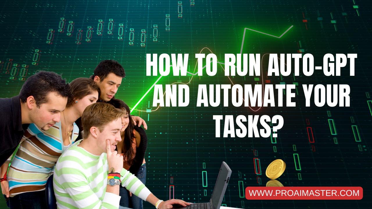 How to Run Auto-GPT and Automate Your Tasks Step By Step In 2023?