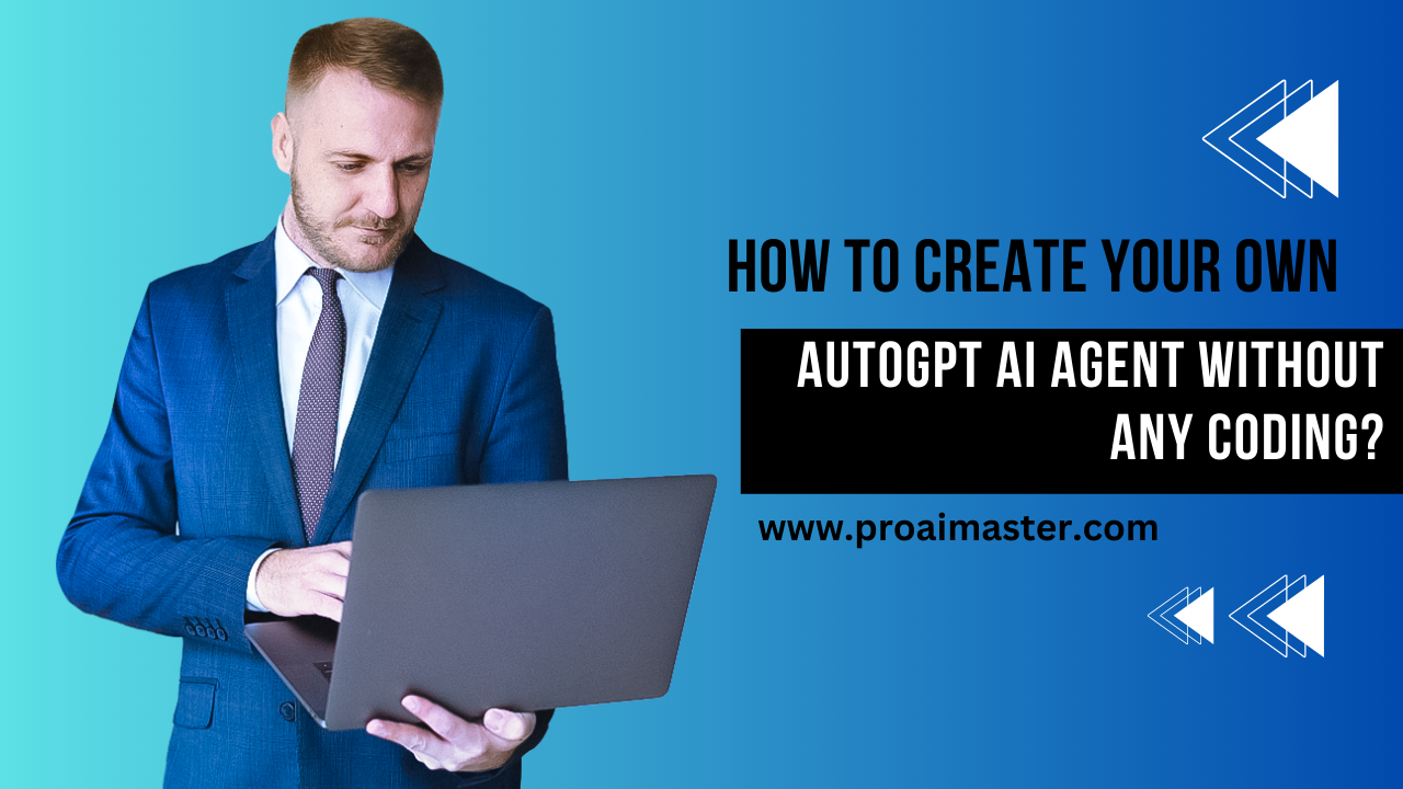 How to create your own AutoGPT AI Agent without any coding In 2023?