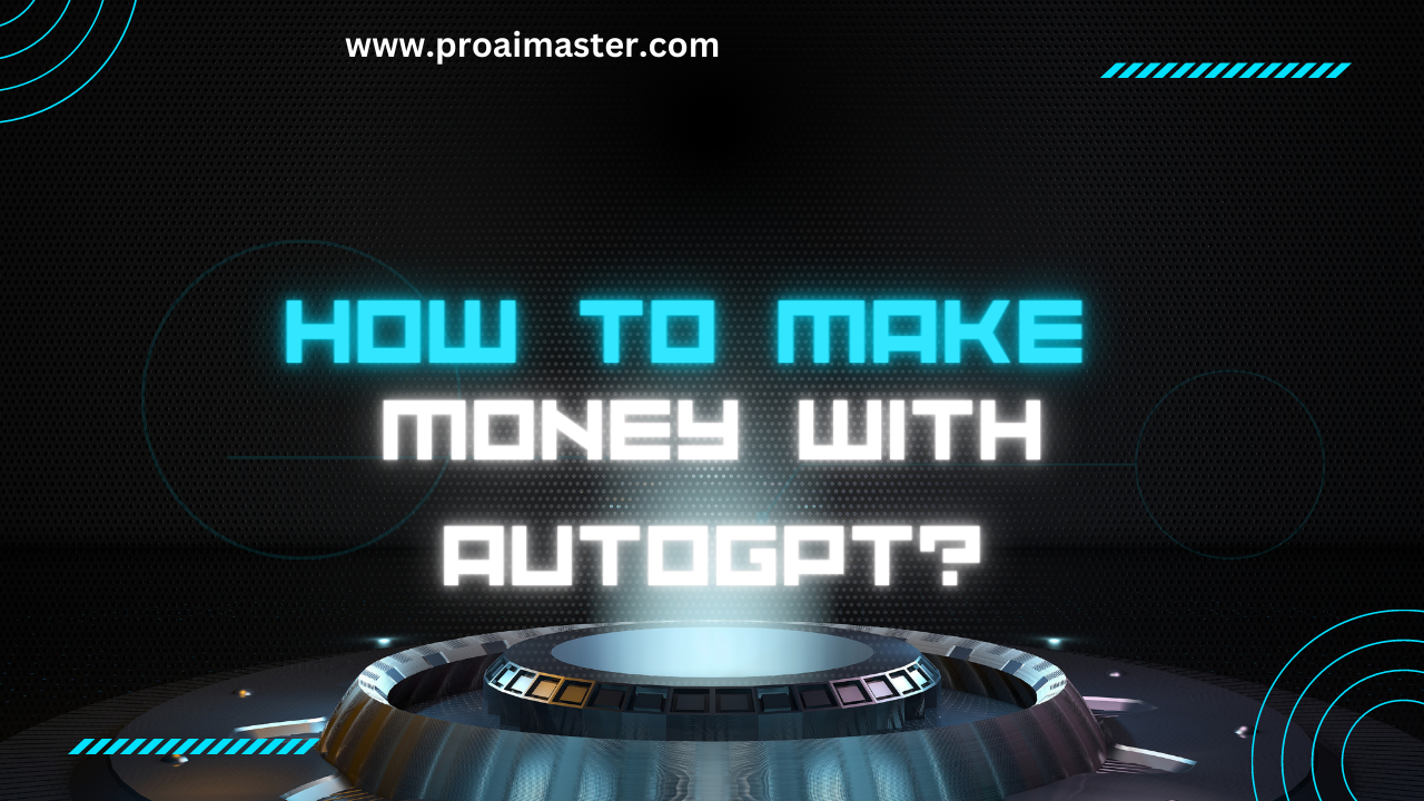 How to make money with AutoGPT?