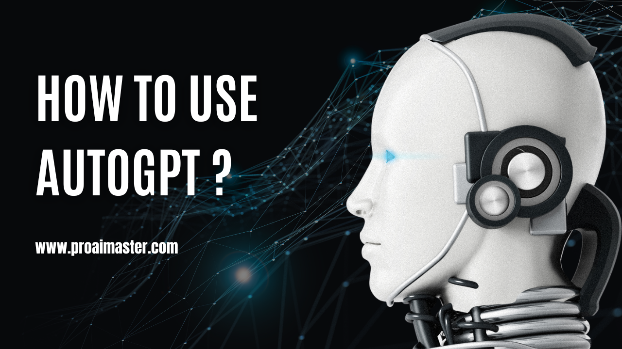 How to use AutoGPT Step By Step Guide In 2023?