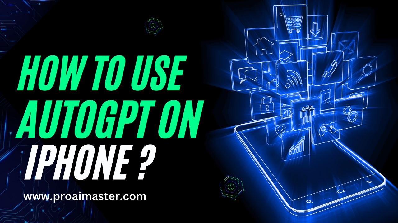 How to use AutoGPT on iPhone In 2023?