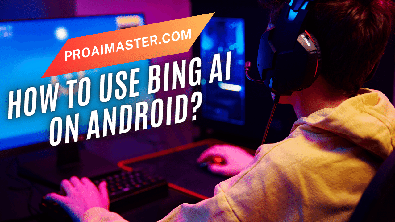 How to use Bing AI on Android?