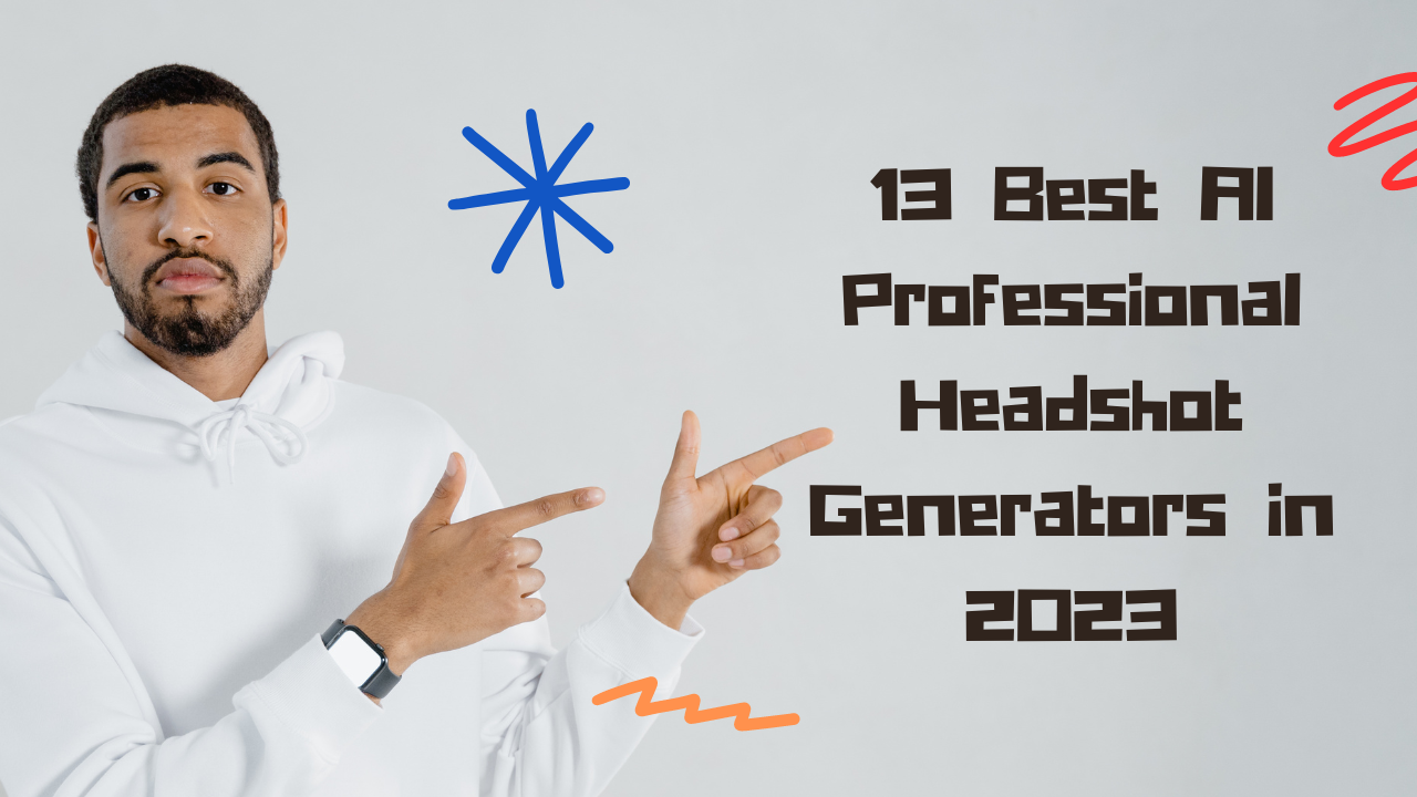 13 Best AI Professional Headshot Generators in 2023