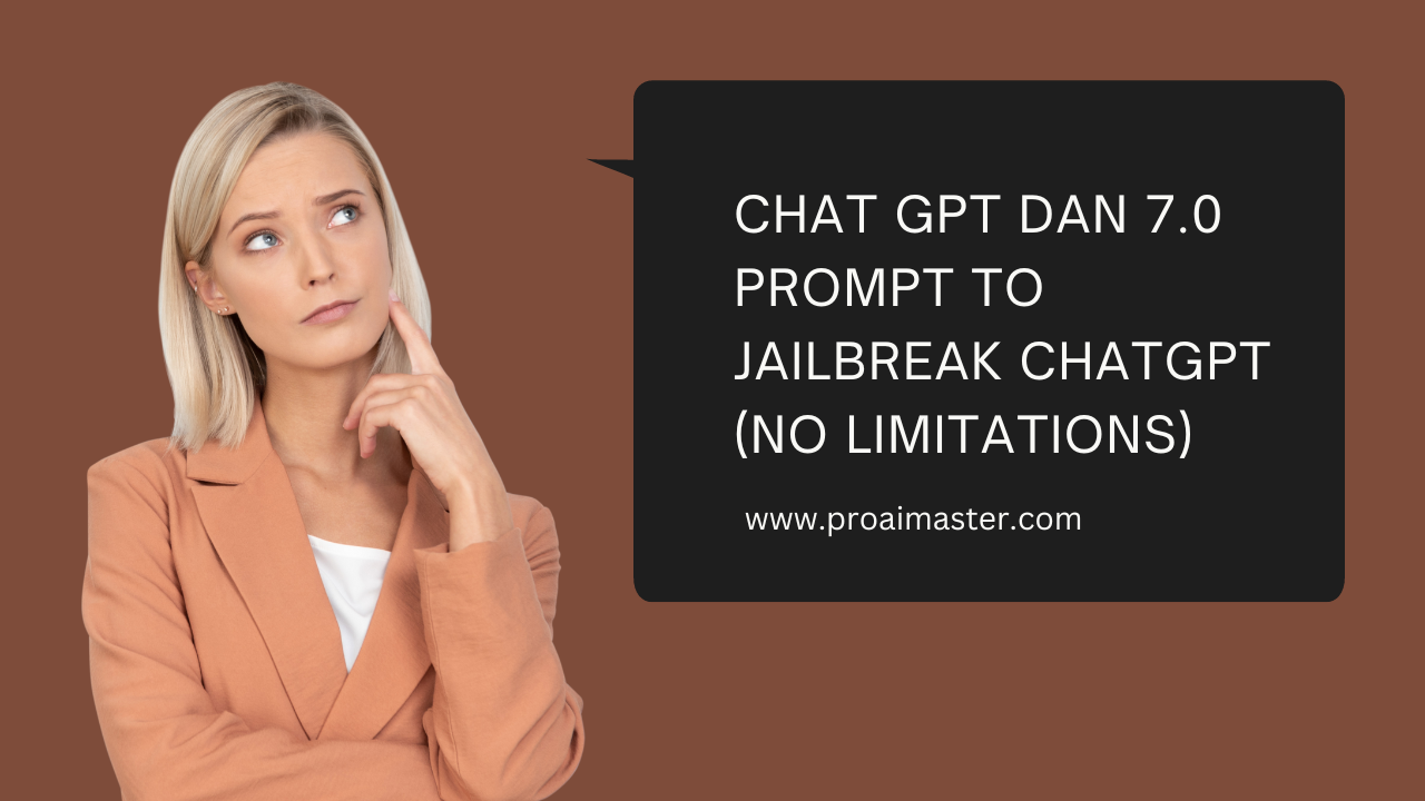 Chat GPT Dan 7.0 Prompt To Jailbreak ChatGPT (No Limitations)
