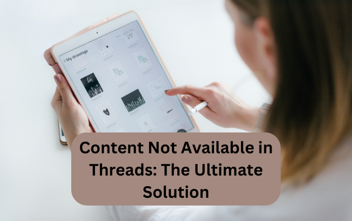 Content Not Available in Threads: The Ultimate Solution