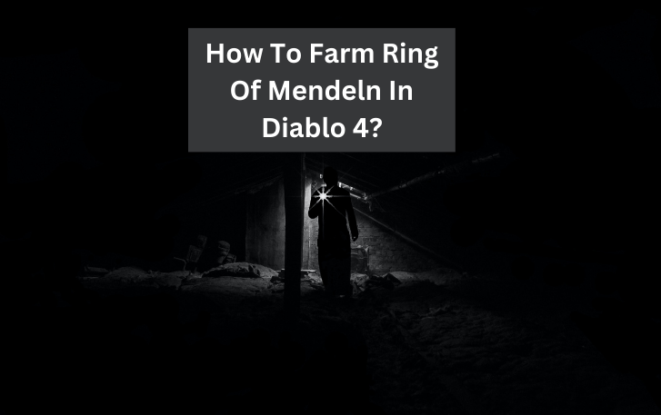 How To Farm Ring Of Mendeln In Diablo 4?