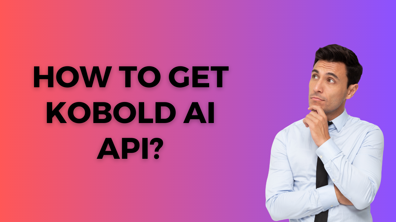 How To Get Kobold AI API?
