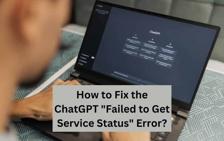 How to Fix the ChatGPT "Failed to Get Service Status" Error?