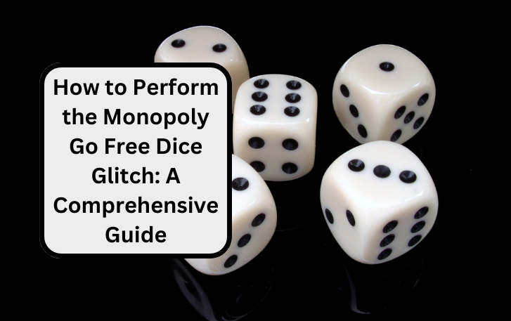 How to Perform the Monopoly Go Free Dice Glitch: A Comprehensive Guide