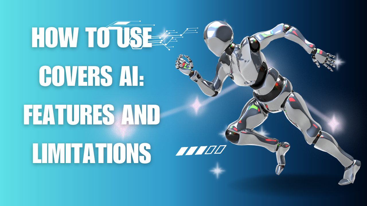 How to Use Covers AI: Features and Limitations