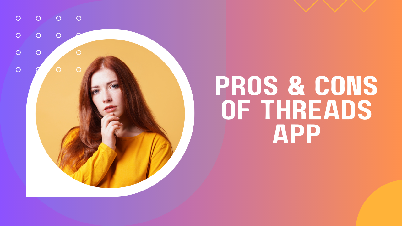 Pros And Cons Of Threads App: A Comprehensive Guide