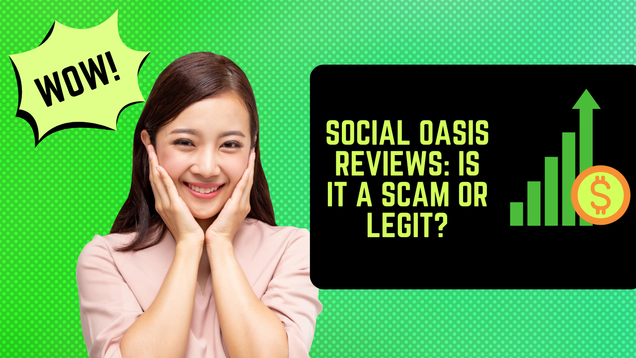 Social Oasis Reviews: Is It a Scam or Legit?