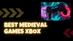 Top 10 Best Medieval Games Xbox