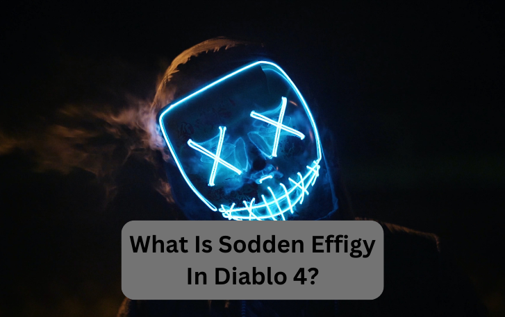 What Is Sodden Effigy In Diablo 4?