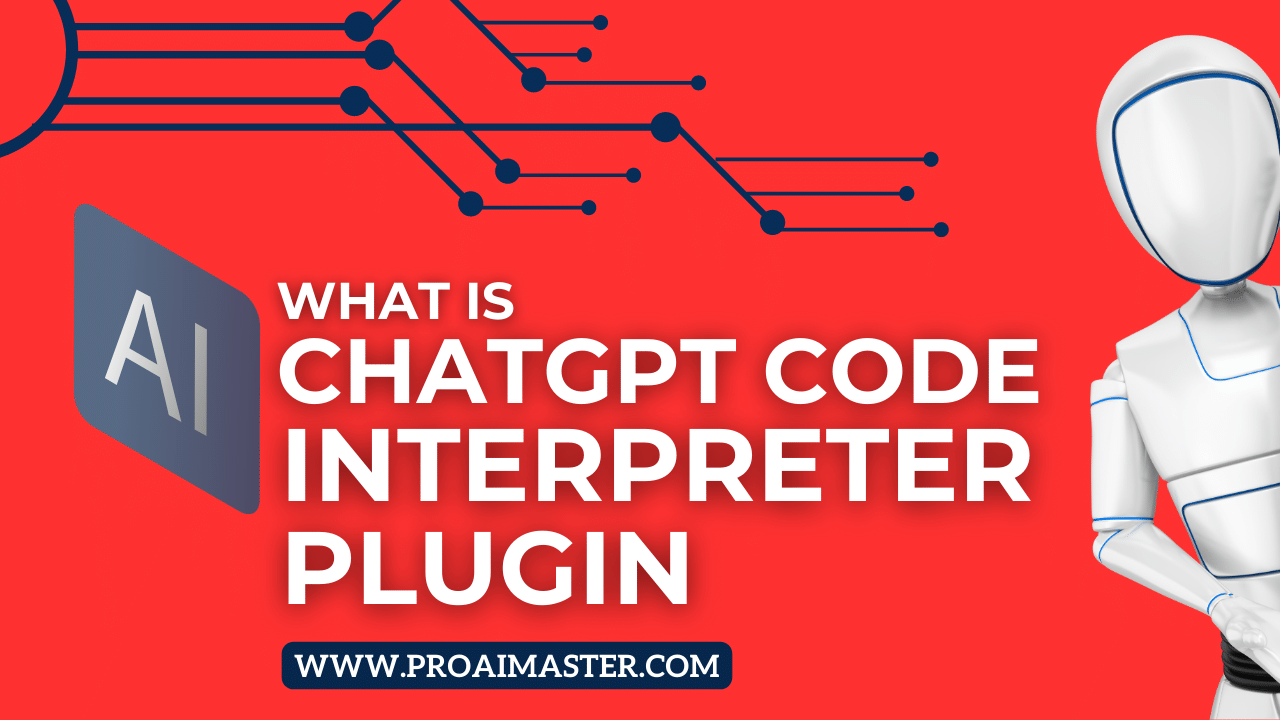 What is ChatGPT Code Interpreter Plugin and How to Use It in 2023?
